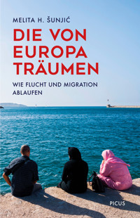 Die von Europa träumen - Melita H. Šunjić - E-Book