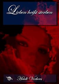 Lieben heißt sterben - Heidi Verhees - E-Book