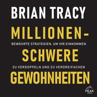 Millionenschwere Gewohnheiten. Bewährte Strategien, um Ihr Einkommen zu verdoppeln und zu verdreifac - Brian Tracy - Hörbuch