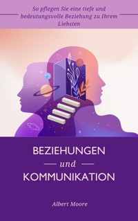 Beziehungen und Kommunikation - Albert Moore - E-Book