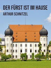 Der Fürst ist im Hause - Arthur Schnitzler - E-Book