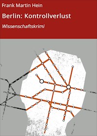 Berlin: Kontrollverlust - Frank Martin Hein - E-Book