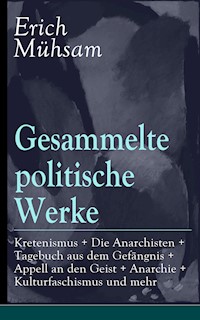 Gesammelte politische Werke - Erich Mühsam - E-Book