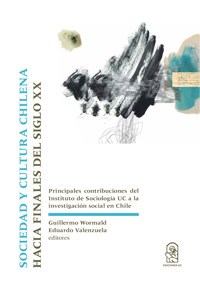 Sociedad y cultura chilena hacia finales del siglo XX - Guillermo Wormald - E-Book