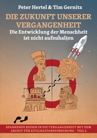 Die Zukunft unserer Vergangenheit - Peter Hertel - E-Book