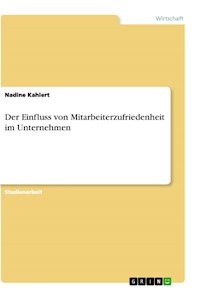 Der Einfluss von Mitarbeiterzufriedenheit im Unternehmen - Nadine Kahlert - E-Book