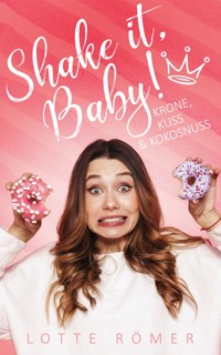 Shake it, Baby! - Lotte Römer - E-Book