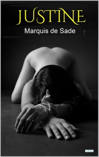 JUSTINE: The Misfortunes of Virtue - Sade - Marquis de Sade - E-Book