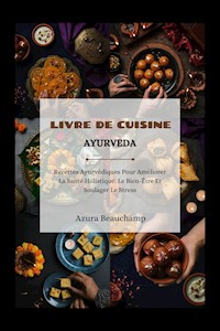 Livre De Cuisine Ayurveda - Azura Beauchamp - E-Book