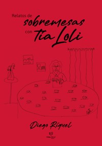 Sobremesas con tía Loli - Diego Ríquel - E-Book