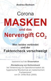 Corona-Masken und das tödliche Nervengift CO2 - Andrea Bertram - E-Book