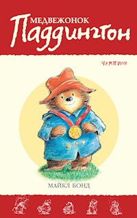 Медвежонок Паддингтон — чемпион Кн.13 - Бонд Майкл - E-Book