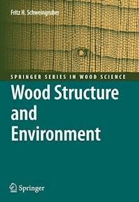 Wood Structure and Environment - Fritz Hans Schweingruber - E-Book