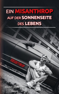 Ein Misanthrop auf der Sonnenseite des Lebens - Mario Lehmann - E-Book