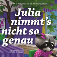 Julia nimmt's nicht so genau - Edward T. Welch - Hörbuch