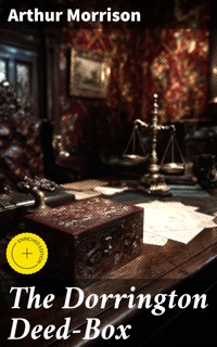 The Dorrington Deed-Box - Arthur Morrison - E-Book