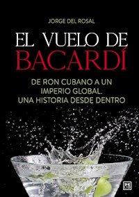 El vuelo de Bacardí - Jorge Del Rosal - E-Book