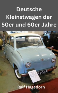 Deutsche Kleinstwagen der 50er und 60er Jahre - Ralf Hagedorn - E-Book