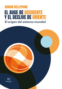 El auge de Occidente y el declive de Oriente - Adrian Dellepiane - E-Book