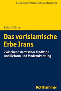 Das vorislamische Erbe Irans - Katja Föllmer - E-Book
