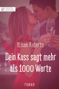 Dein Kuss sagt mehr als 1000 Worte - ALISON ROBERTS - E-Book