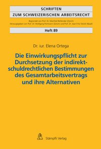 Die Einwirkungspflicht zur Durchsetzung der indirekt-schuldrechtlichen Bestimmungen des Gesamtarbeitsvertrags und ihre Alternativen - Elena Ortega - E-Book