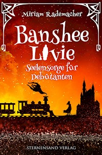 Banshee Livie (Band 4): Seelensorge für Debütanten - Miriam Rademacher - E-Book
