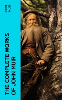 The Complete Works of John Muir - John Muir - E-Book