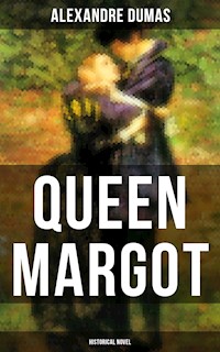 QUEEN MARGOT (Historical Novel) - Dumas Alexandre - E-Book