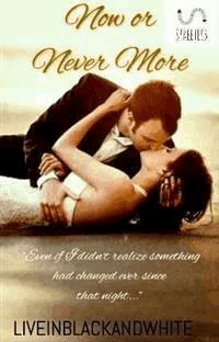 Now Or Never More - Liveinblackandwhite - E-Book