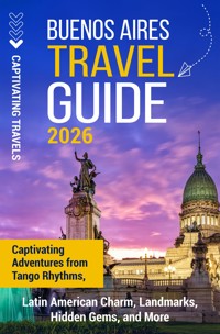 Buenos Aires Travel Guide - Captivating Travels - E-Book