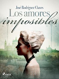 Los amores imposibles - José Rodríguez Chaves - E-Book