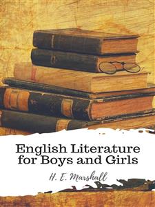 English Literature for Boys and Girls - H. E. Marshall - E-Book