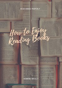 How to Enjoy Reading Books - Henning Oreilly - E-Book