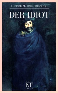Der Idiot - Fjodor Michailowitsch Dostojewski - E-Book