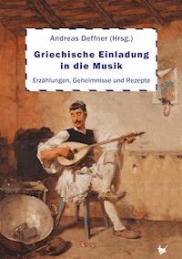 Griechische Einladung in die Musik - Andreas Deffner - E-Book