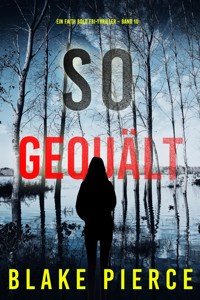 So Gequält (Ein Faith Bold FBI-Thriller – Band 10) - Blake Pierce - E-Book