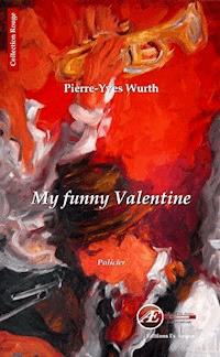 My funny Valentine - Pierre-Yves Wurth - E-Book