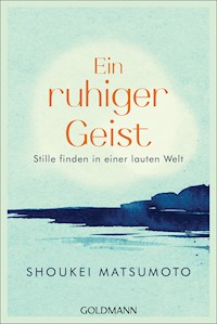 Ein ruhiger Geist - Shoukei Matsumoto - E-Book