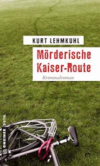 Mörderische Kaiser-Route - Kurt Lehmkuhl - E-Book