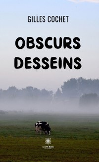 Obscurs desseins - Gilles Cochet - E-Book