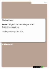 Verfassungsrechtliche Fragen zum Lottostaatsvertrag - Marius Stern - E-Book