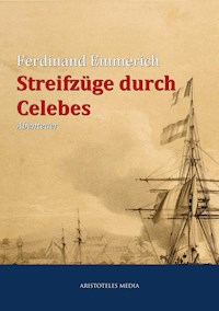 Streifzüge durch Celebes - Ferdinand Emmerich - E-Book