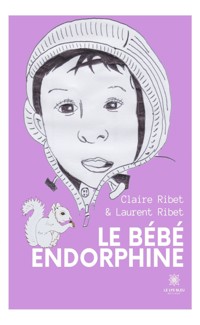 Le bébé endorphine - Claire Ribet - E-Book