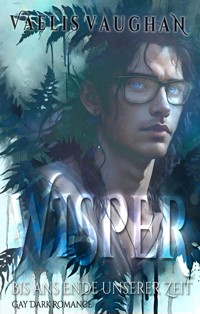 Whisper - Bis ans Ende unserer Zeit - Vaelis Vaughan - E-Book