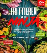 Frittieren wie ein Ninja - Sabrina Bauer - E-Book