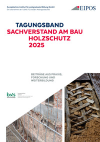 Tagungsband der EIPOS-Sachverständigentage: Sachverstand am Bau – Holzschutz 2025 -  - E-Book