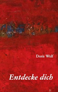 Entdecke dich - Doris Wolf - E-Book