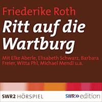 Ritt auf die Wartburg - Friederike Roth - Hörbuch