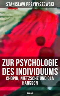 Zur Psychologie des Individuums: Chopin, Nietzsche und Ola Hansson (Band 1&2) - Stanislaw Przybyszewski - E-Book